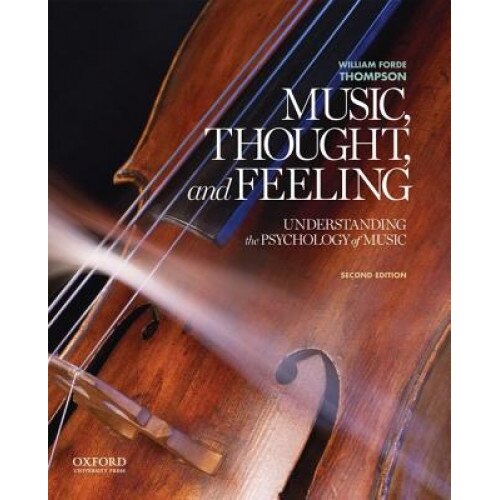 Music, Thought, and Feeling: Understanding the Psychology of Music, William Forde Thompson (Author)