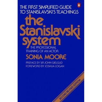 The Stanislavski System: The Professional Training of an Actor, Sonia Moore The Stanislavski System: The Professional Training of an Actor, Sonia Moore