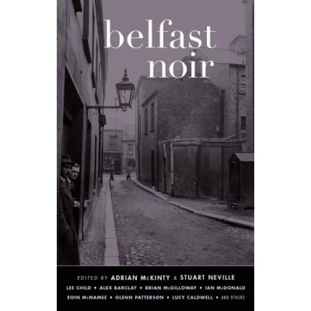 Belfast Noir, Adrian McKinty (Editor)