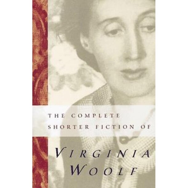 The Complete Shorter Fiction of Virginia Woolf: Second Edition, Virginia Woolf