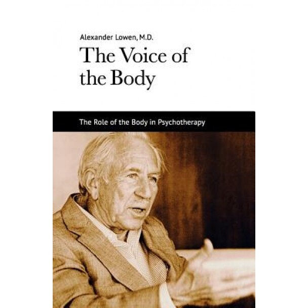 The Voice of the Body - Alexander Lowen (Author)