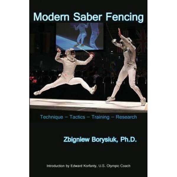 Modern Saber Fencing: Technique -- Tactics -- Training -- Research, Zbigniew Borysiuk (Author)
