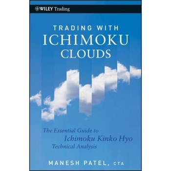 Trading with Ichimoku Clouds: The Essential Guide to Ichimoku Kinko Hyo Technical Analysis - Manesh Patel Trading with Ichimoku Clouds: The Essential Guide to Ichimoku Kinko Hyo Technical Analysis - Manesh Patel