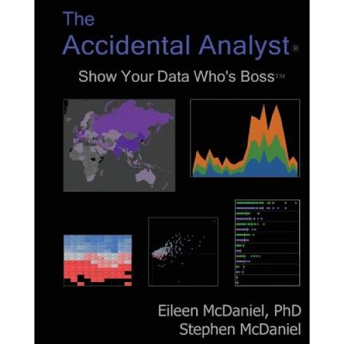 The Accidental Analyst: Show Your Data Who's Boss - Eileen McDaniel (Author)