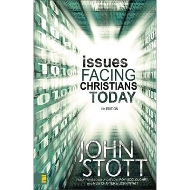 Issues Facing Christians Today, John Wyatt, John R. W. Stott