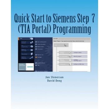 Quick Start to Programming in Siemens Step 7 (Tia Portal), Jon Stenerson (Author) Quick Start to Programming in Siemens Step 7 (Tia Portal), Jon Stenerson (Author)