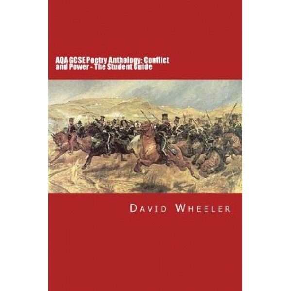 Aqa Gcse Poetry Anthology: Conflict and Power - The Student Guide, David Wheeler (Author)