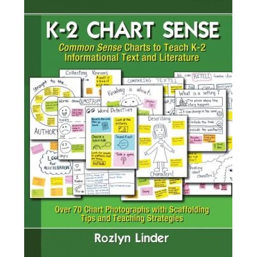 K-2 Chart Sense: Common Sense Charts to Teach K-2 Informational Text and Literature, Rozlyn Linder (Author)