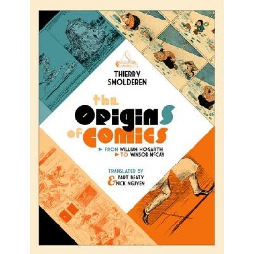 The Origins of Comics: From William Hogarth to Winsor McCay, Thierry Smolderen (Author)