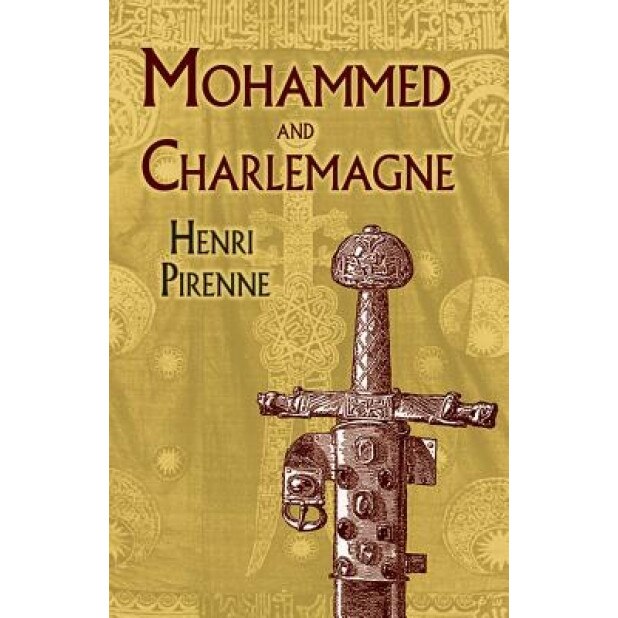 Mohammed and Charlemagne, Pirenne, Henri Pirenne