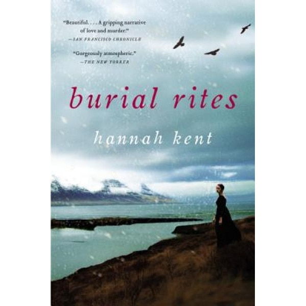 Burial Rites, Hannah Kent (Author)