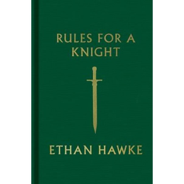 Rules for a Knight, Ethan Hawke (Author)