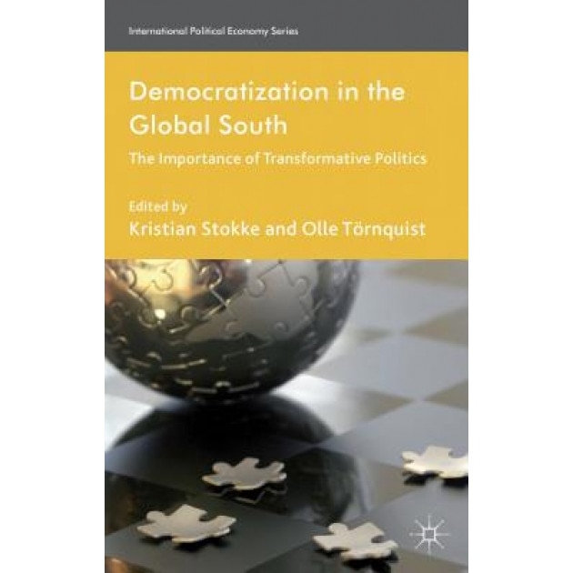 Democratization in the Global South: The Importance of Transformative Politics, Kristian Stokke (Editor)