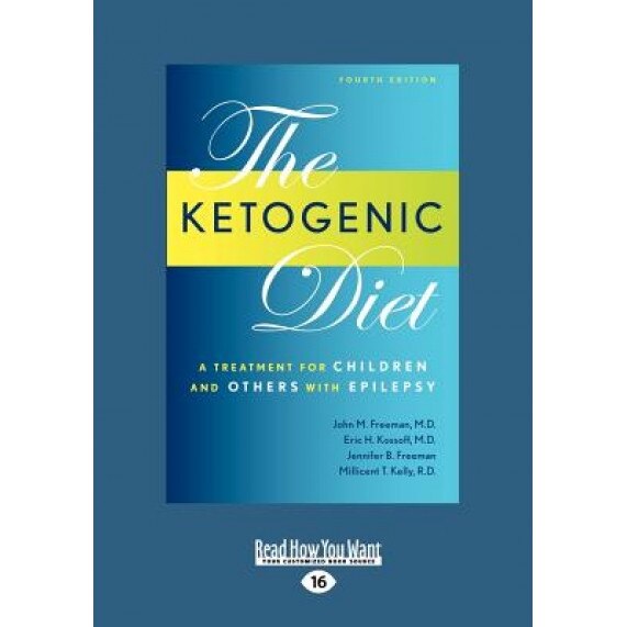 Ketogenic Diet: A Treatment for Children and Others with Epilepsy, 4th Edition (Large Print 16pt), John M. Freeman (Author)