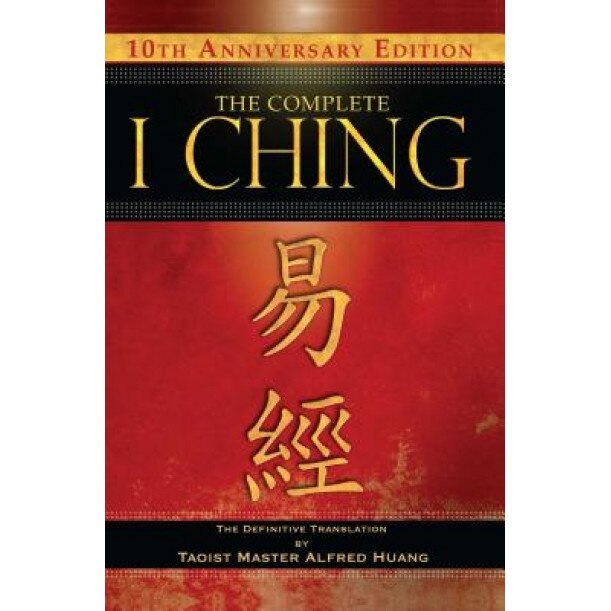 The Complete I Ching: The Definitive Translation - Alfred Huang