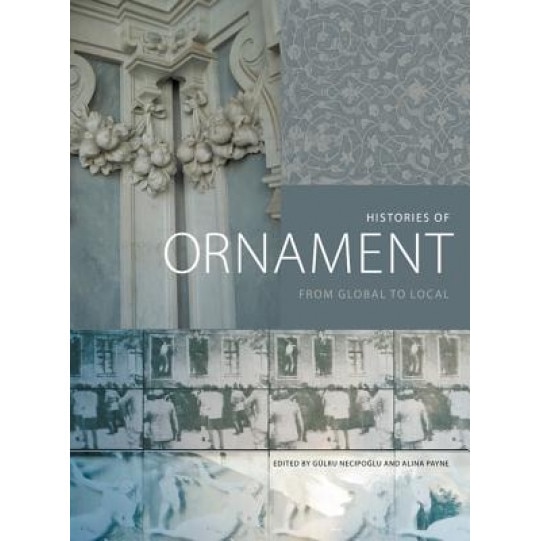 Histories of Ornament: From Global to Local, Michele Bacci (Author)
