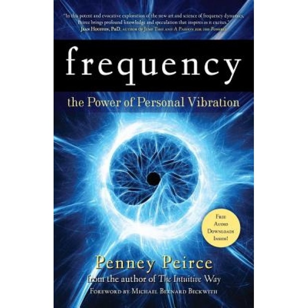Frequency: The Power of Personal Vibration - Penney Peirce (Author)