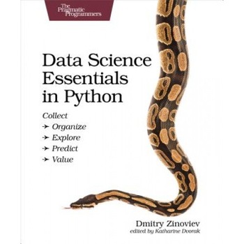 Data Science Essentials in Python: Collect - Organize - Explore - Predict - Value - Dmitry Zinoviev (Author) Data Science Essentials in Python: Collect - Organize - Explore - Predict - Value - Dmitry Zinoviev (Author)