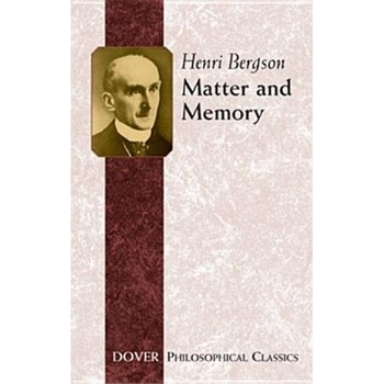 Matter and Memory, Henri Louis Bergson Matter and Memory, Henri Louis Bergson