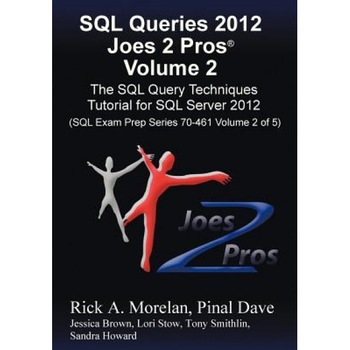 SQL Queries 2012 Joes 2 Pros (R) Volume 2: The SQL Query Techniques Tutorial for SQL Server 2012 (SQL Exam Prep Series 70-461 Volume 2 of 5) - Rick Morelan (Author) SQL Queries 2012 Joes 2 Pros (R) Volume 2: The SQL Query Techniques Tutorial for SQL Server 2012 (SQL Exam Prep Series 70-461 Volume 2 of 5) - Rick Morelan (Author)