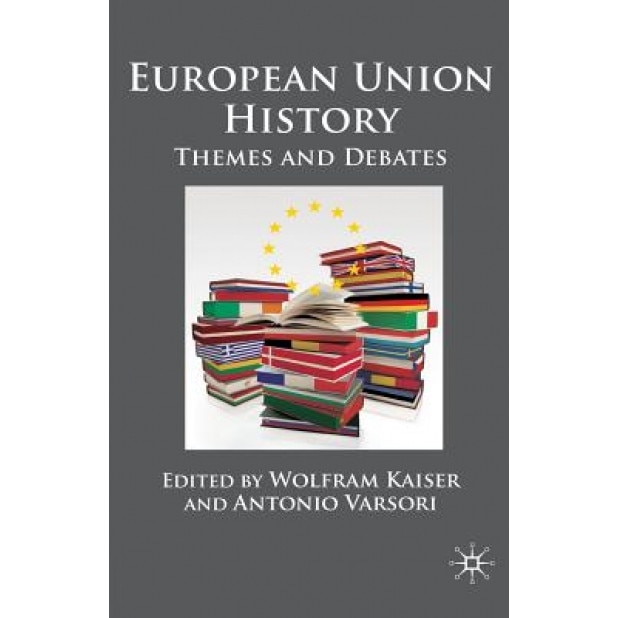 European Union History: Themes and Debates, Wolfram Kaiser (Editor)
