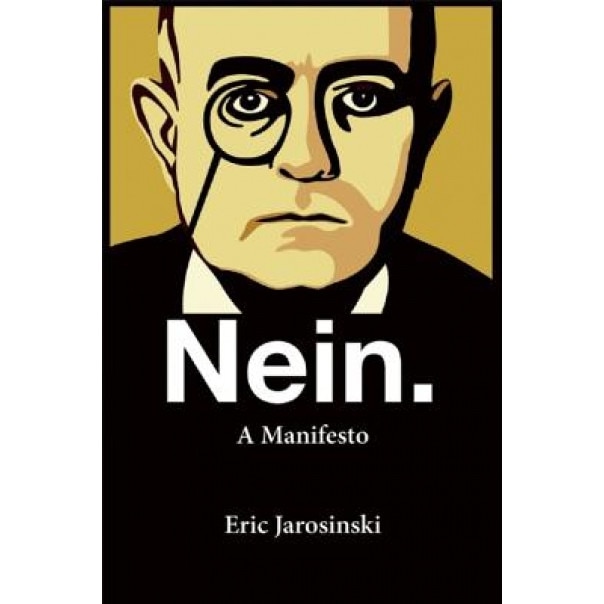 Nein. a Manifesto, Eric Jarosinski (Author)