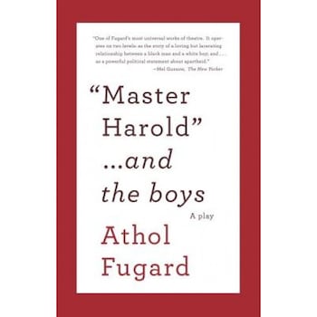 Master Harold ...and the Boys, Athol Fugard Master Harold ...and the Boys, Athol Fugard