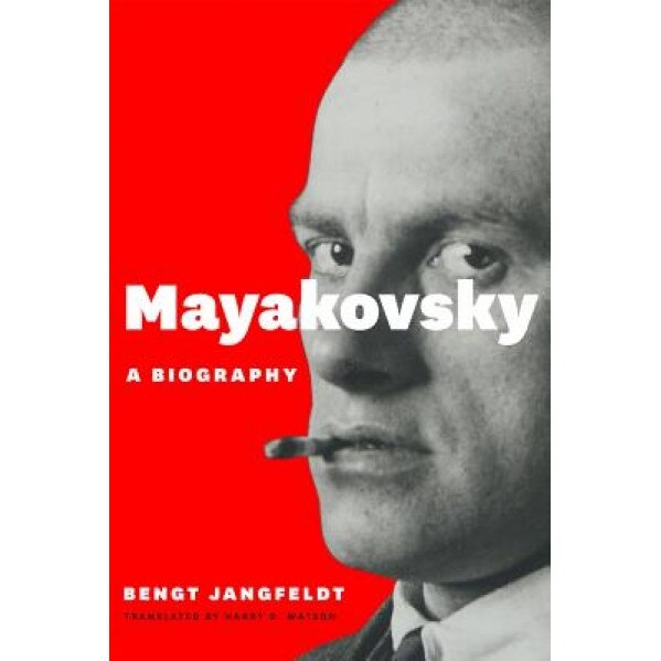 Mayakovsky: A Biography, Bengt Jangfeldt (Author)