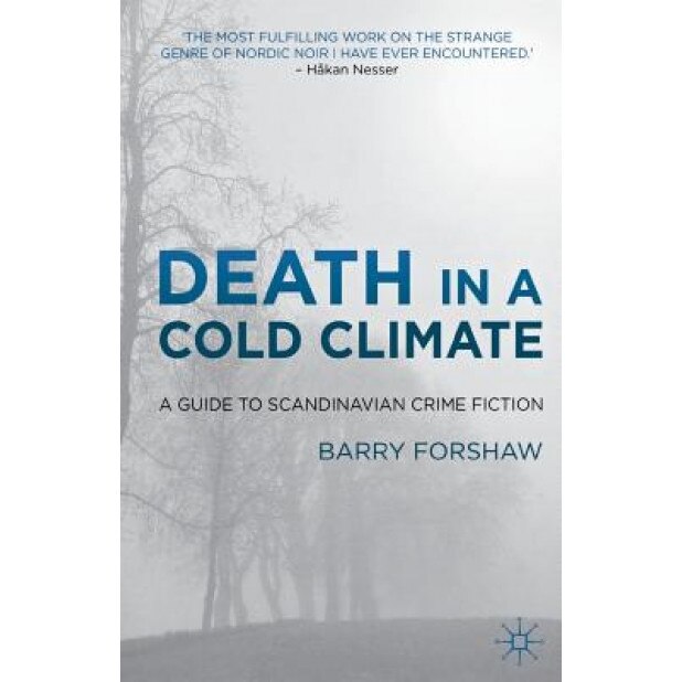 Death in a Cold Climate: A Guide to Scandinavian Crime Fiction, Barry Forshaw (Author)