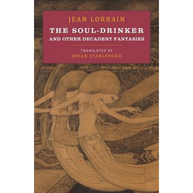 The Soul-Drinker: And Other Decadent Fantasies, Jean Lorrain (Author)