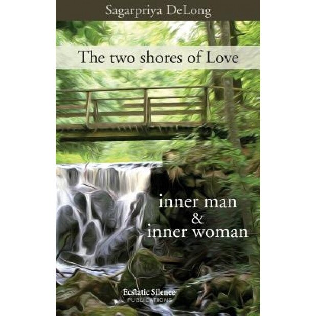 The Two Shores of Love: Inner Man & Inner Woman - Sagarpriya DeLong (Author)