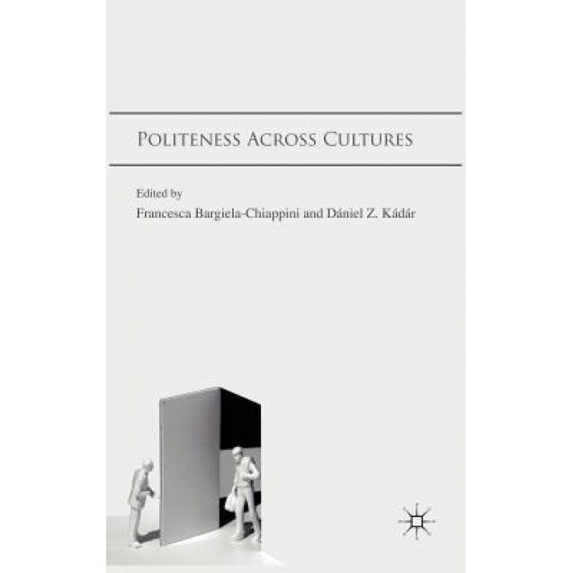 Politeness Across Cultures, Francesca Bargiela-Chiappini (Editor)