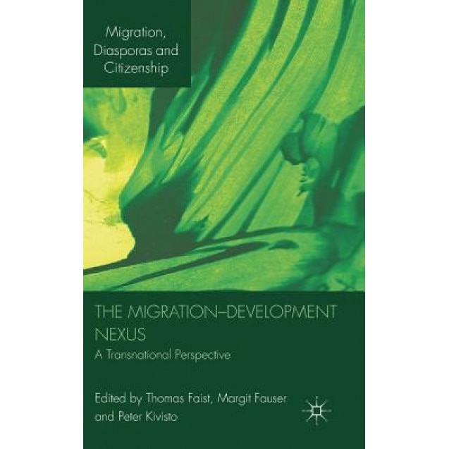 The Migration-Development Nexus: A Transnational Perspective, Thomas Faist (Editor)