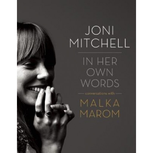 Joni Mitchell: In Her Own Words, Malka Marom (Author)