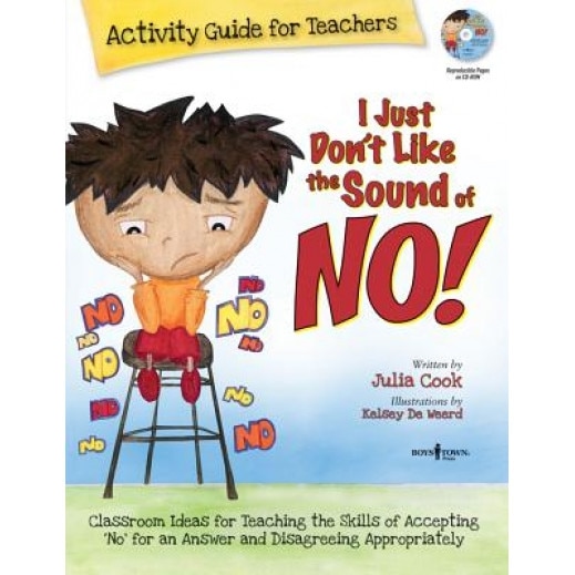 I Just Don't Like the Sound of No!: Activity Guide for Teachers [With CDROM], Julia Cook (Author)
