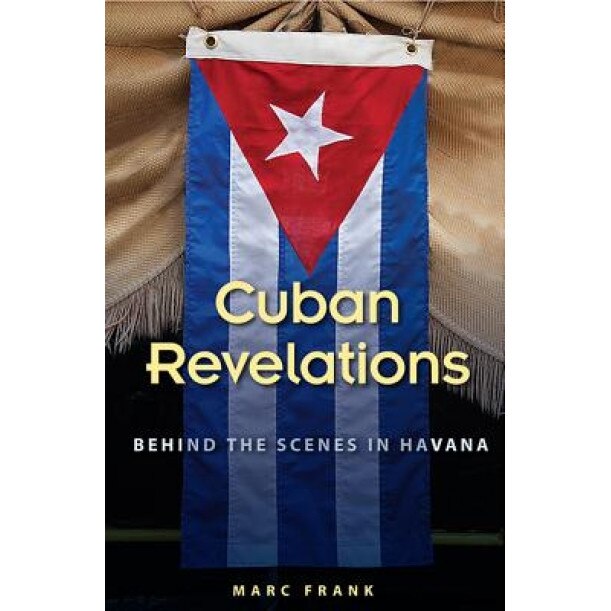 Cuban Revelations: Behind the Scenes in Havana, Marc Frank (Author)