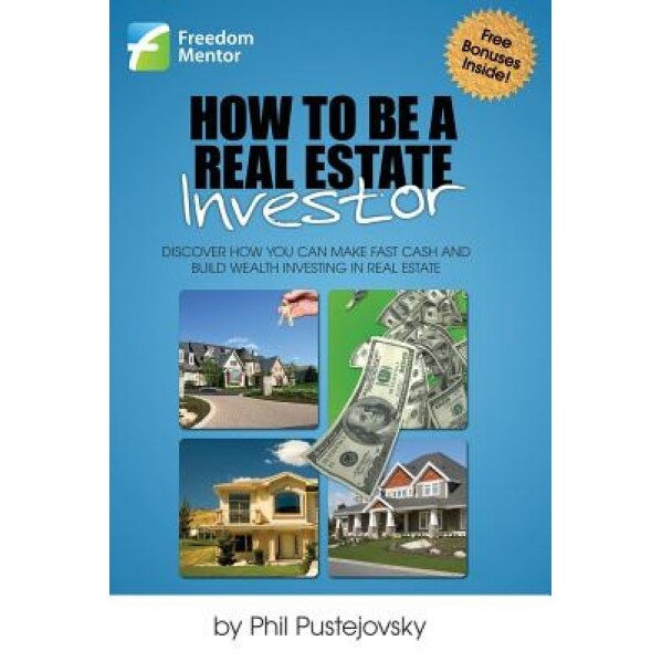 How to Be a Real Estate Investor - Phil Pustejovsky (Author)