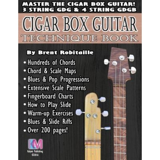 Cigar Box Guitar - Technique Book: Cigar Box Guitar Encyclopedia, MR Brent C. Robitaille (Author)