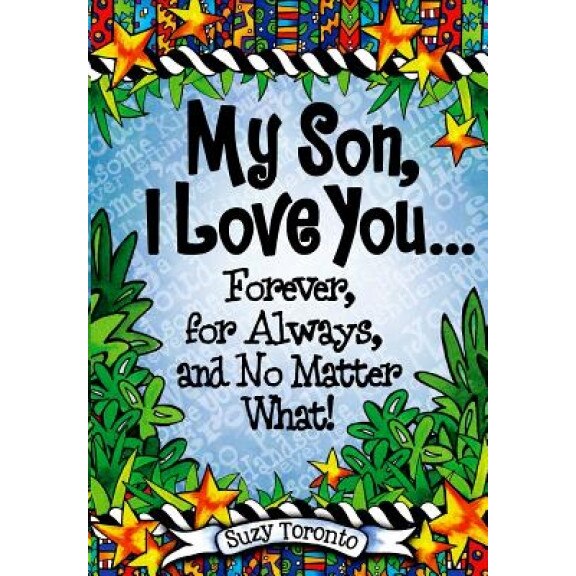 My Son, I Love You Forever, for Always, and No Matter What!, Suzy Toronto (Author)