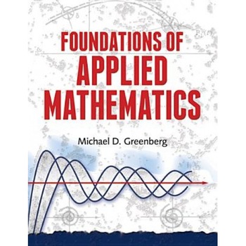 Foundations of Applied Mathematics, Michael D. Greenberg (Author) Foundations of Applied Mathematics, Michael D. Greenberg (Author)
