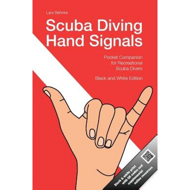Scuba Diving Hand Signals: Pocket Companion for Recreational Scuba Divers - Black & White Edition, Lars Behnke (Author)