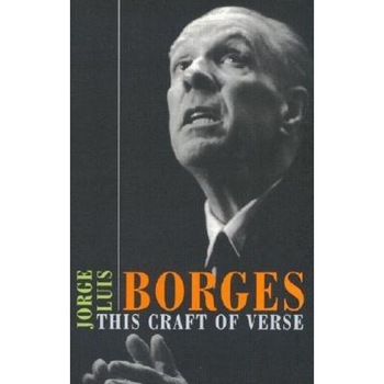 This Craft of Verse, Jorge Luis Borges This Craft of Verse, Jorge Luis Borges