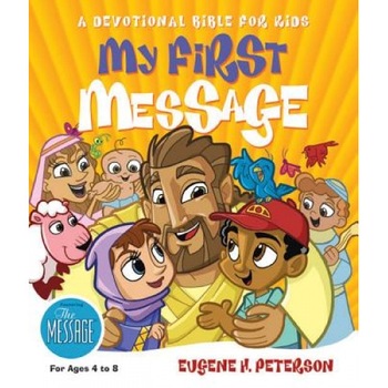 My First Message-MS: A Devotional Bible for Kids, Eugene H. Peterson My First Message-MS: A Devotional Bible for Kids, Eugene H. Peterson