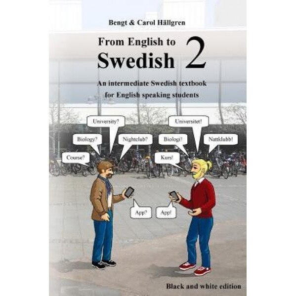 From English to Swedish 2: An Intermediate Swedish Textbook for English Speaking Students (Black and White Edition), Bengt Hallgren (Author)