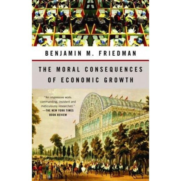 The Moral Consequences of Economic Growth - Benjamin M. Friedman