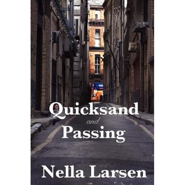 Quicksand and Passing, Nella Larsen