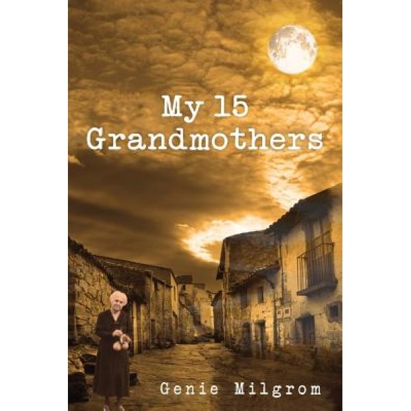 My 15 Grandmothers, Genie Milgrom (Author)
