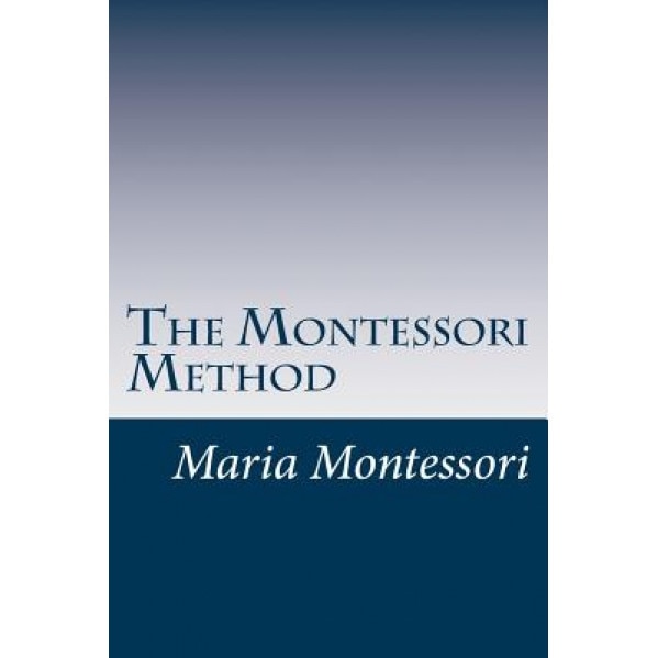 The Montessori Method, Maria Montessori (Author)