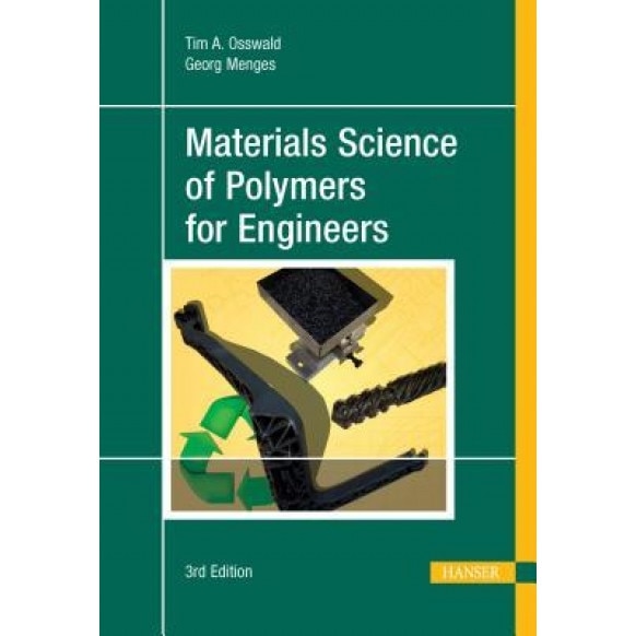 Material Science of Polymers for Engineers, Tim A. Osswald (Author)