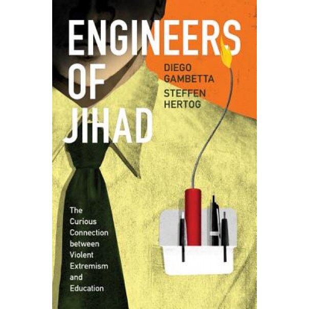Engineers of Jihad: The Curious Connection Between Violent Extremism and Education, Diego Gambetta (Author)